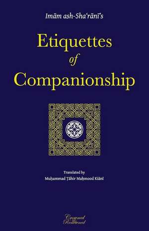 Etiquettes of Companionship de Imam Abdulwahhab Ash-Sha'rani