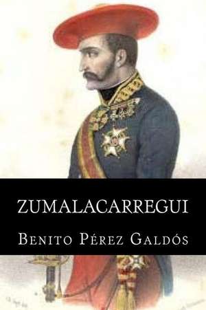 Zumalacarregui de Benito Perez Galdos