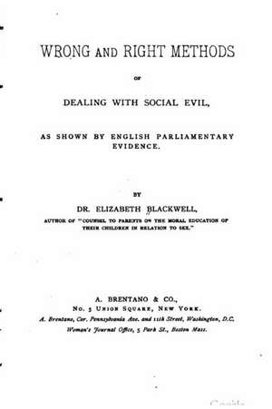 Wrong and Right Methods of Dealing with Social Evil de Elizabeth Blackwell