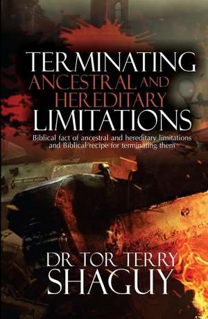 Terminating Ancestral and Hereditary Limitations de Dr Tor Terry Shaguy