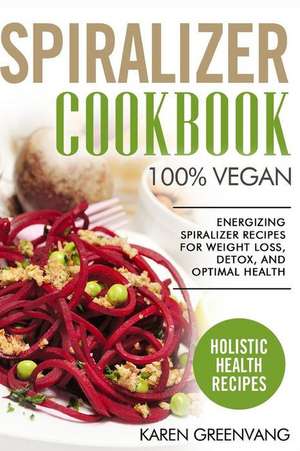 Spiralizer Cookbook de Karen Greenvang