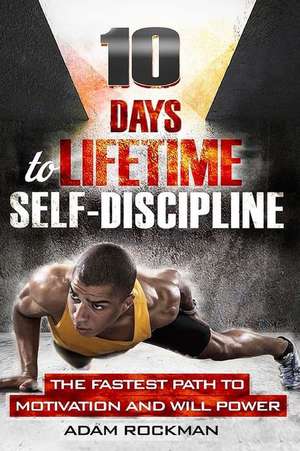 10 Days to Lifetime Self-Discipline de Adam Rockman