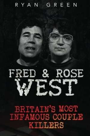 Fred & Rose West de Ryan Green