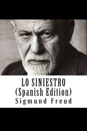 Lo Siniestro (Spanish Edition) de Sigmund Freud