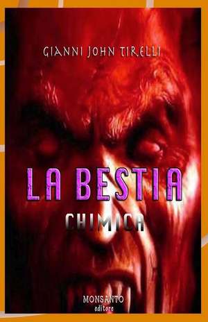 La Bestia Chimica de Gianni John Tirelli