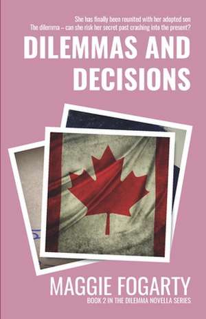 Dilemmas and Decisions de Maggie Fogarty