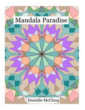 Mandala Paradise de Danielle McClung