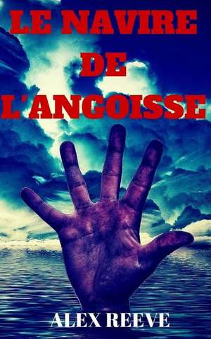 Le Navire de L'Angoisse de Alex Reeve