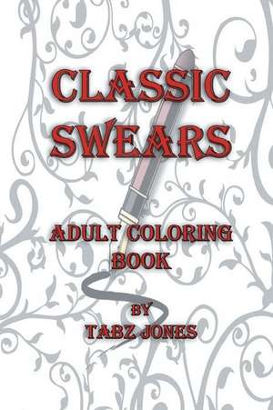 Classic Swears Adult Coloring Book de Tabz Jones