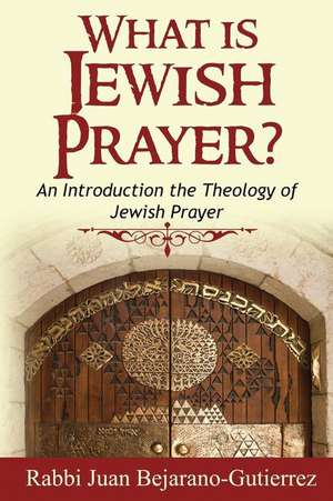 What Is Jewish Prayer? de Dr Juan Marcos Bejarano Gutierrez