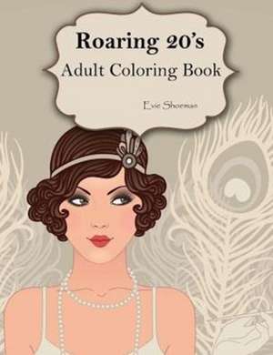 Roaring 20s: Adult Coloring Book de Evie Shoeman