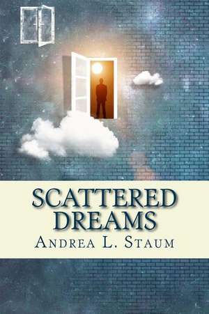 Scattered Dreams de Staum, Andrea L.