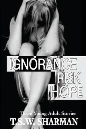 Ignorance Risk Hope de T. S. W. Sharman