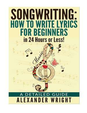 How to Write a Song de Alexander Wright