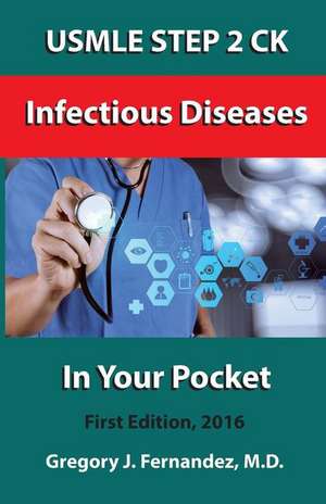 USMLE Step 2 Ck Infectious Disease in Your Pocket de Gregory Fernandez M. D.