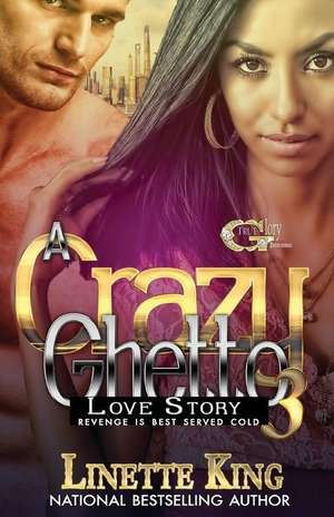 A Crazy Ghetto Love Story 3 de Linette King