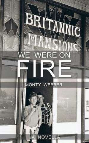 We Were on Fire de Monty Webber