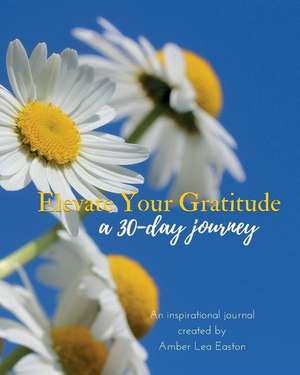 Elevate Your Gratitude de Amber Lea Easton