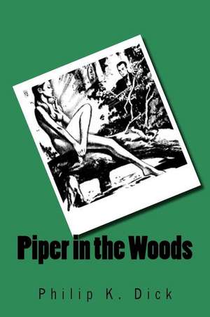 Piper in the Woods de Philip K. Dick