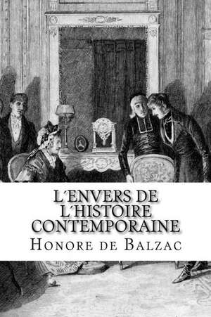 Lenvers de Lhistoire Contemporaine de Honore De Balzac