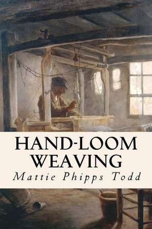 Hand-Loom Weaving de Mattie Phipps Todd