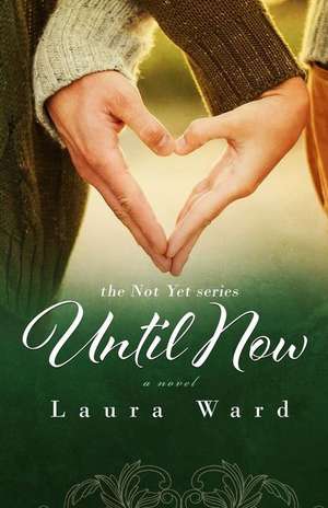 Until Now de Laura Ward