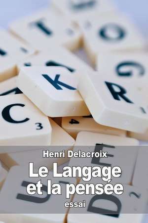Le Langage Et La Pensee de Henri Delacroix