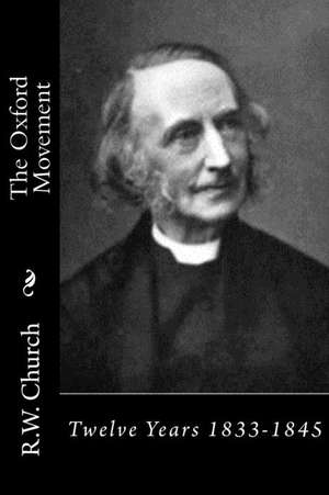 The Oxford Movement de R. W. Church