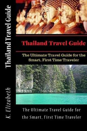 Thailand Travel Guide de K. Elizabeth