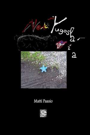 Not Yugoslavia de Matti Paasio