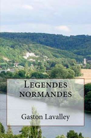 Legendes Normandes de M. Gaston Lavalley