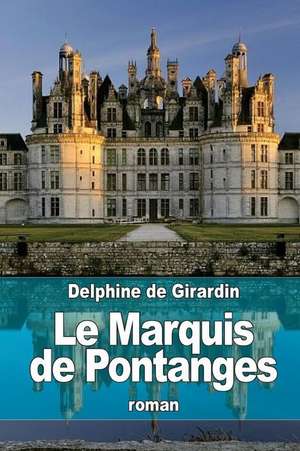 Le Marquis de Pontanges de Delphine De Girardin