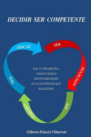 Decidir Ser Competente de Gilberto Palacio Villarreal