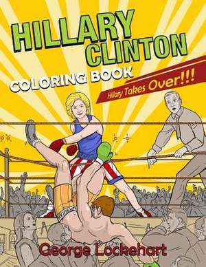 Hillary Clinton Coloring Book de George Lockehart