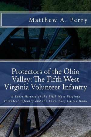 Protectors of the Ohio Valley de Matthew a. Perry