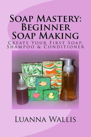 Soap Mastery de Luanna Wallis