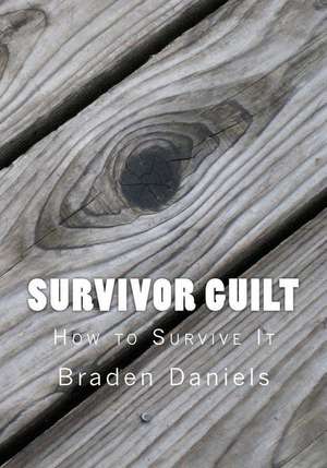 Survivor Guilt de Braden Daniels