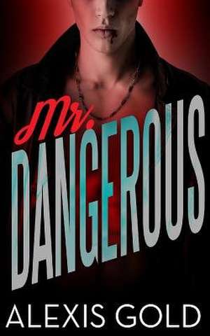 Mr. Dangerous de Alexis Gold