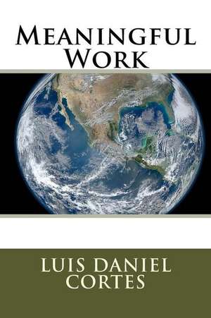 Meaningful Work de Luis Daniel Cortes