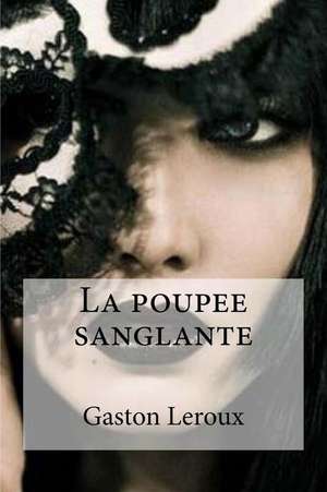 La Poupee Sanglante de Gaston LeRoux