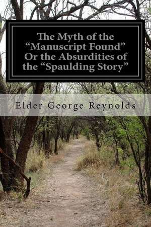 The Myth of the "Manuscript Found" or the Absurdities of the "Spaulding Story" de Elder George Reynolds