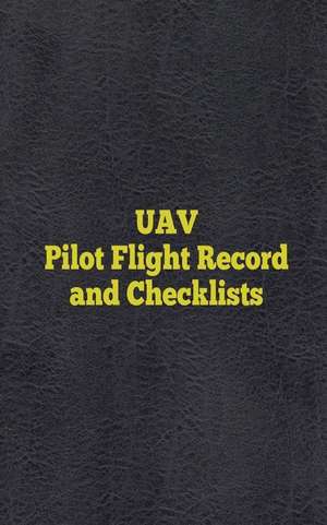 Uav Pilot Flight Record and Checklists de Zach Twing