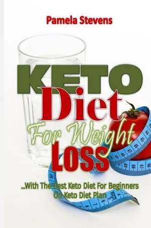 Keto Diet for Weight Loss de Pamela Stevens