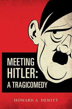 Meeting Hitler de Howard a. DeWitt