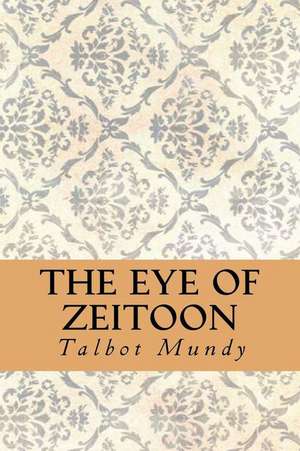 The Eye of Zeitoon de Talbot Mundy