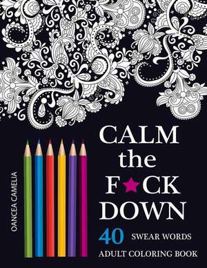 Calm the F*ck Down de Oancea Camelia