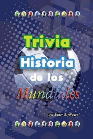 Trivia Historia de Los Mundiales de Edgar G. Allegre