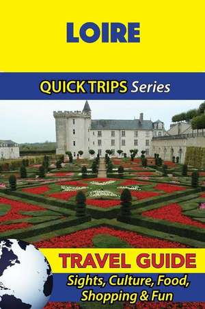 Loire Travel Guide (Quick Trips Series) de Crystal Stewart