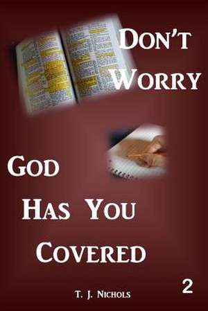 Don't Worry God Has You Covered 2 de T. J. Nichols