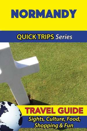 Normandy Travel Guide (Quick Trips Series) de Crystal Stewart